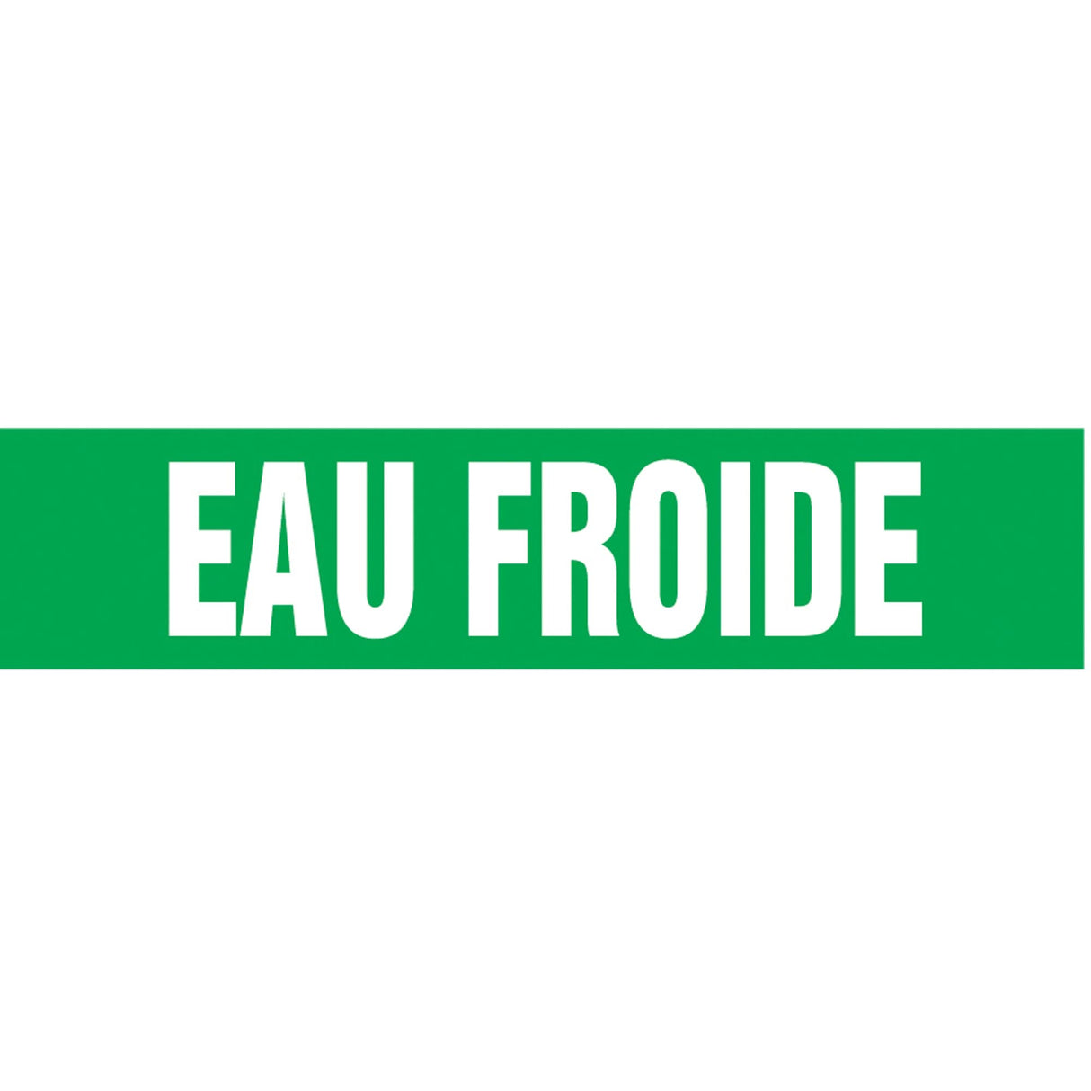 "Eau Froid" Pipe Marker, Self-Adhesive, 1" H x 8" W, White on Green
