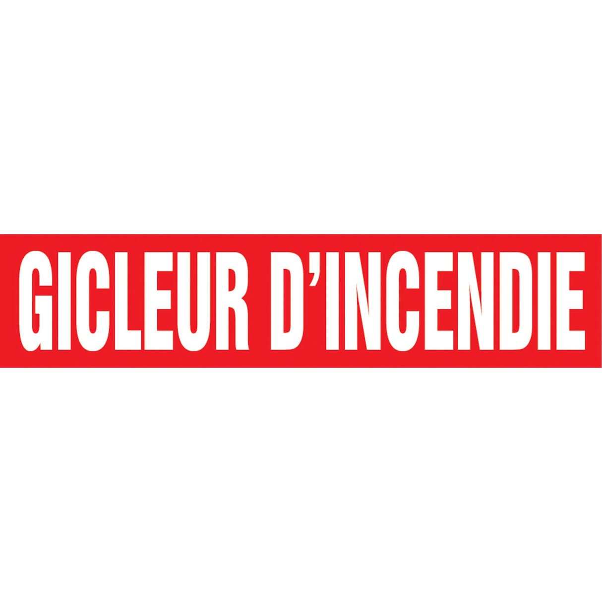 "Gicleur d'Incendie" Pipe Marker, Self-Adhesive, 1-1/2" H x 8" W, White on Red