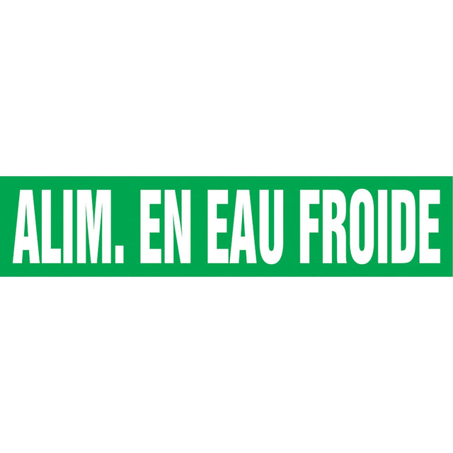 Snap Tite™ "Alim. en Eau de Froide" Pipe Marker, Snap-On, 9" H x 8" W, White on Green