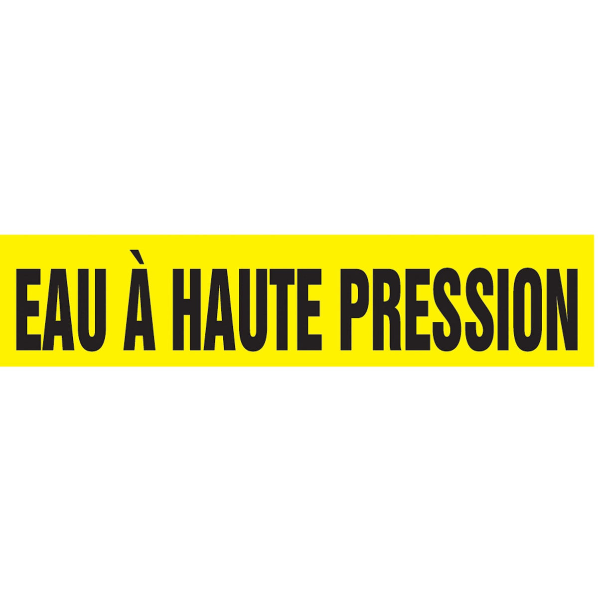 "Eau À Haute Pression" Pipe Markers, Self-Adhesive, 2-1/2" H x 12" W, Black on Yellow