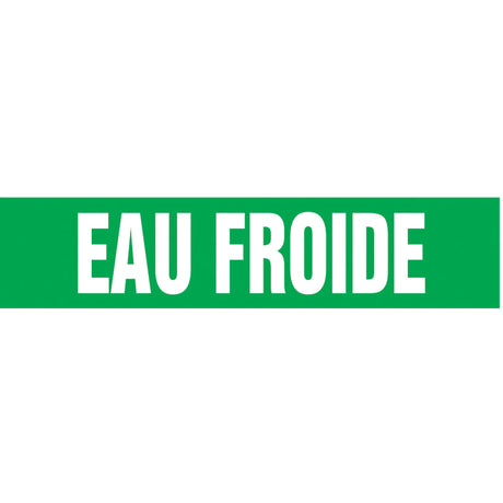"Eau Froid" Pipe Marker, Self-Adhesive, 1" H x 8" W, White on Green