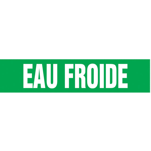 "Eau Froid" Pipe Marker, Self-Adhesive, 1" H x 8" W, White on Green