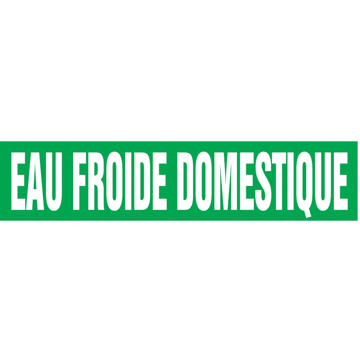 Snap Tite™ "Eau Froide Domestique" Pipe Marker, Snap-On, 6" H x 8" W, White on Green