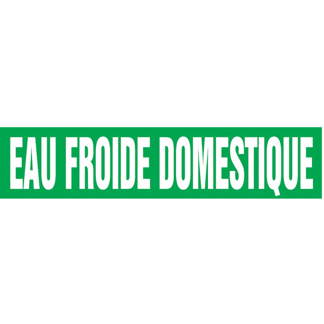 Snap Tite™ "Eau Froide Domestique" Pipe Marker, Snap-On, 6" H x 8" W, White on Green