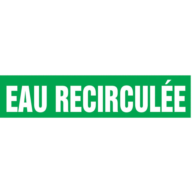"Eau Recirculée" Pipe Marker, Self-Adhesive, 1-1/2" H x 8" W, White on Green