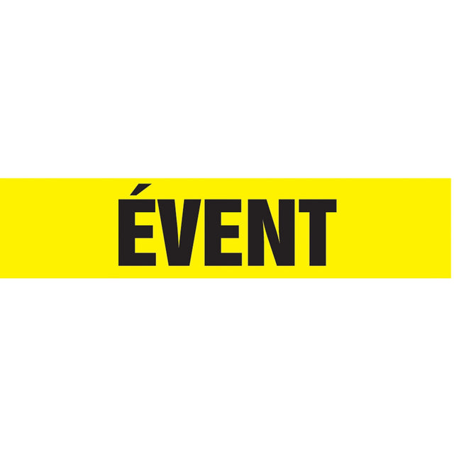 "Évent" Pipe Marker, Self-Adhesive, 1" H x 8" W, Black on Yellow
