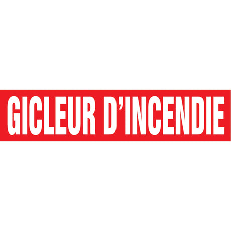 "Gicleur d'Incendie" Pipe Marker, Self-Adhesive, 1-1/2" H x 8" W, White on Red