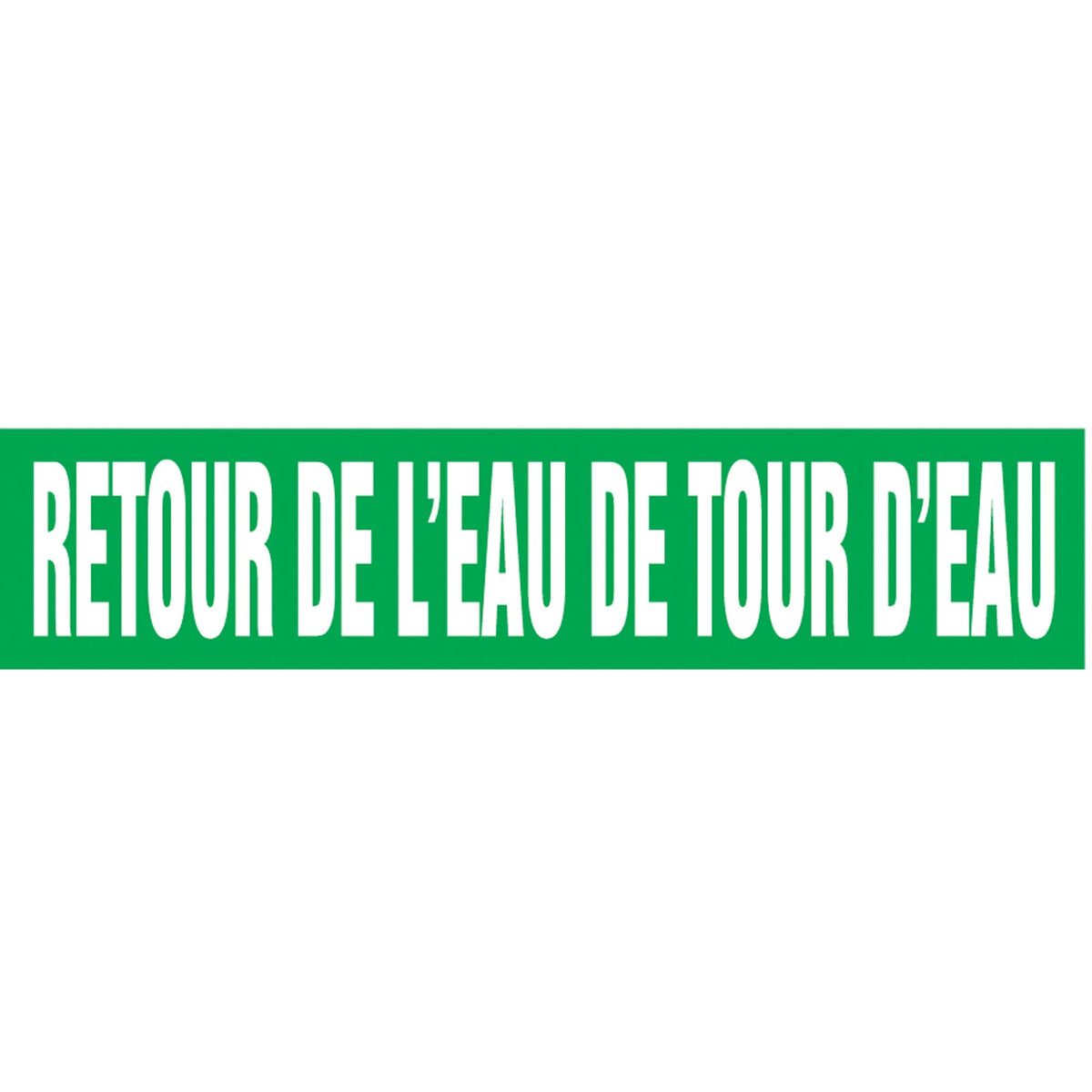 "Retour de l'Eau de Tour d'Eau" Pipe Markers, Self-Adhesive, 2-1/2" H x 12" W, White on Green